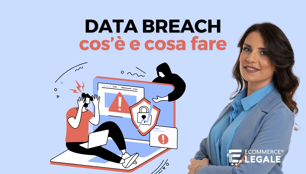 gli avvocati di ecommerce legale spiegano cos'è il data breach e cosa fare per la violazione dei dati