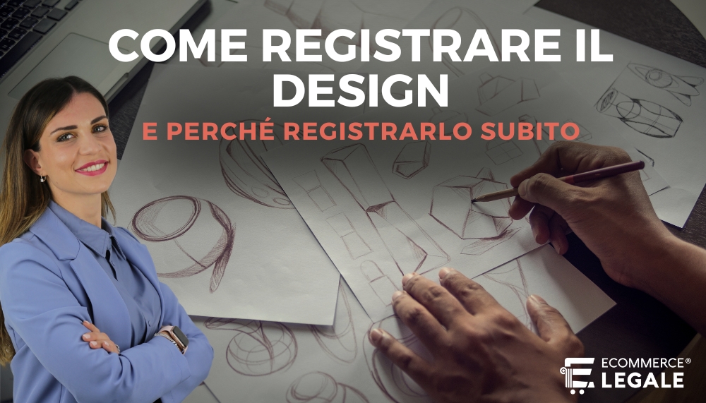 l'avvocato dell'ecommerce spiega come registrare il design