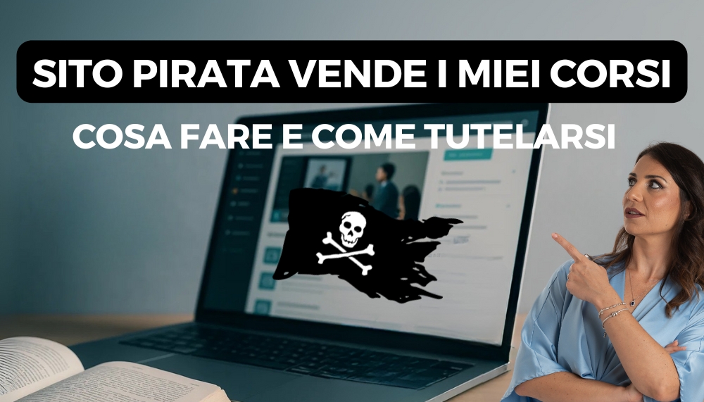 pirateria online, Ecommerce Legale spiega come difendersi se un sito pirata vende i tuoi corsi